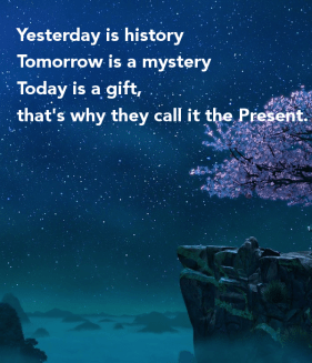 yesterday-is-history-tomorrow-is-a-mystery-today-is-a-gift-thats-why-they-call-it-the-present